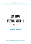 EM HỌC TIẾNG VIỆT LỚP 1 - TẬP 2 (Theo chương trình SGK Tiểu học mới - Định hướng phát triển năng lực)
